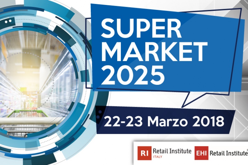 A “Supermarket 2025” gli scenari futuri del grocery e del supermercato